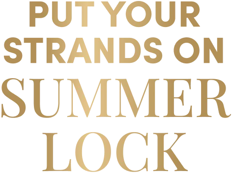 Put your strands on summer lock