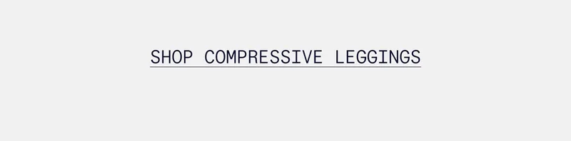 SHOP COMPRESSIVE LEGGINGS
