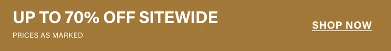 Earthy gold banner with white text: 'UP TO 70% OFF SITEWIDE, PRICES AS MARKED'. Promotes a limited-time sitewide discount with a 'SHOP NOW' CTA.