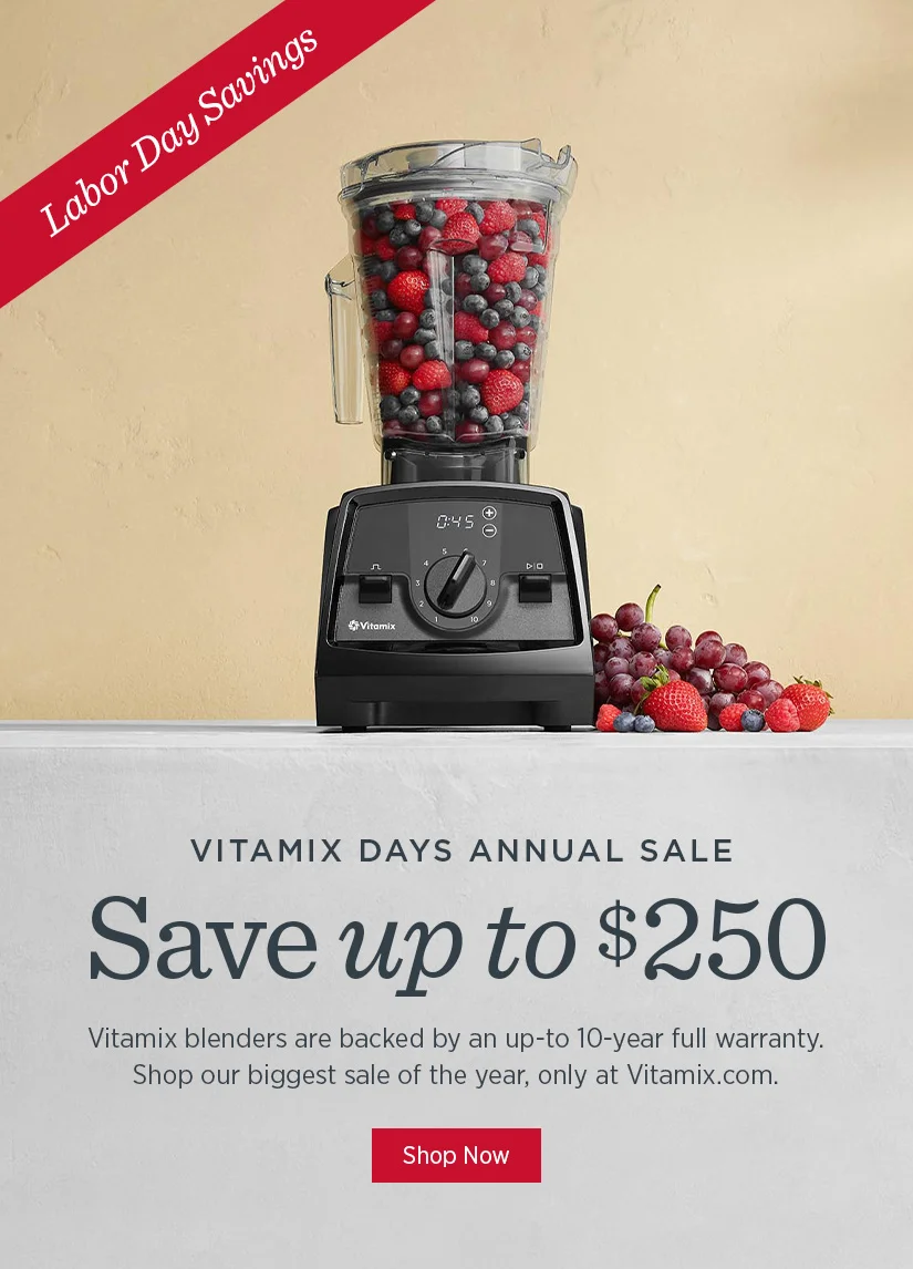 Vitamix Days Annual Sale - Save up to $250!