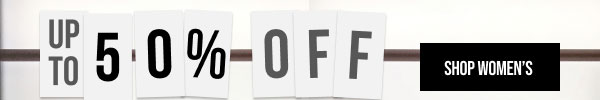 Up to 50% off Sitewide Shop Women's
