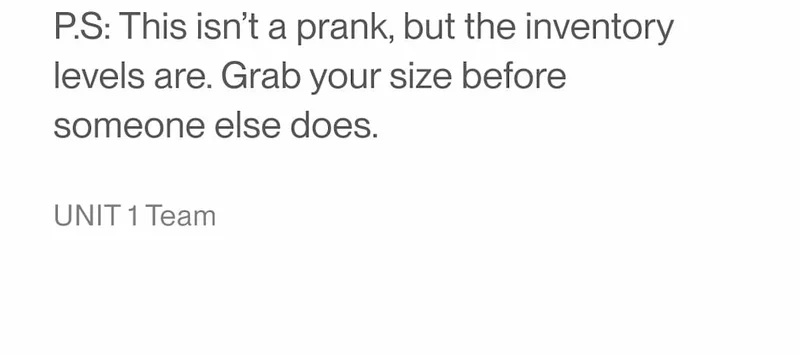 P.S. This isn’t a prank, but inventory is. Grab your size before someone else does.