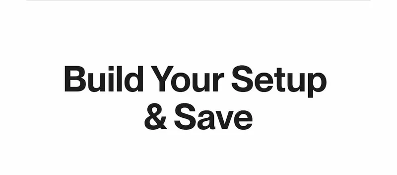 Text graphic reading “Build Your Setup & Save.”
