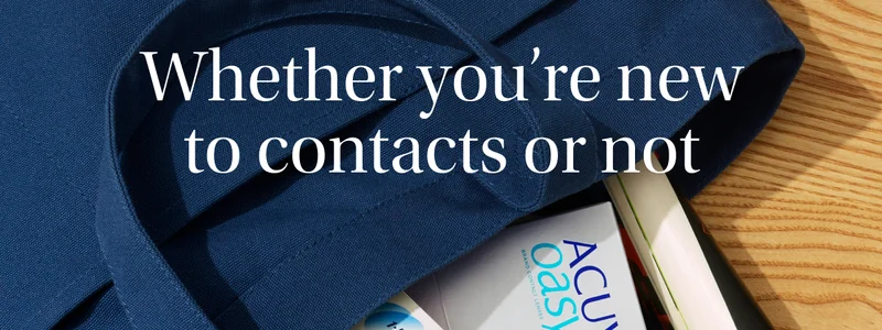Whether you're new to contacts or not