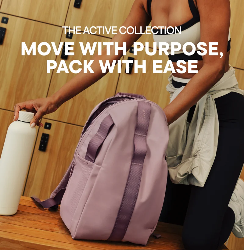 THE ACTIVE COLLECTION. MOVE WITH PURPOSE. PACK WITH EASE.