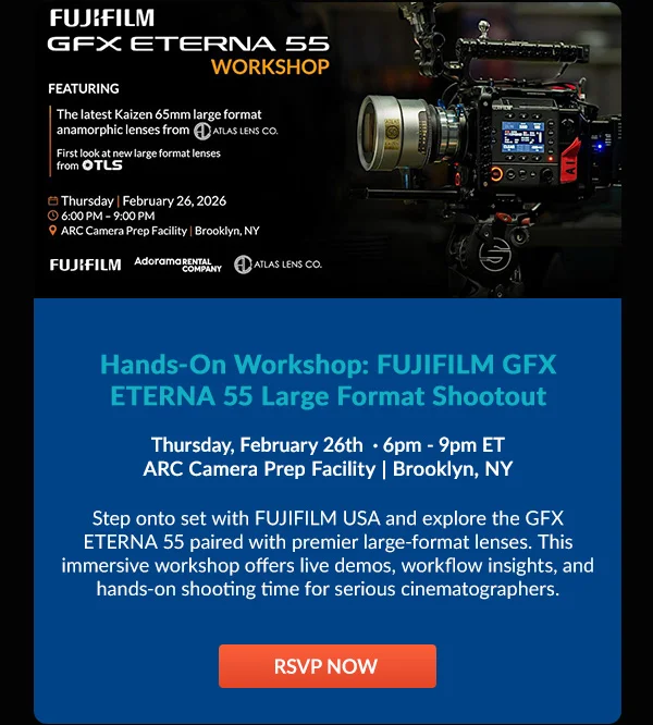 Hands-On Workshop: FUJIFILM GFX ETERNA 55 Large Format Shootout  Saturday, February 26th  · 6pm - 9pm ET | Adoram