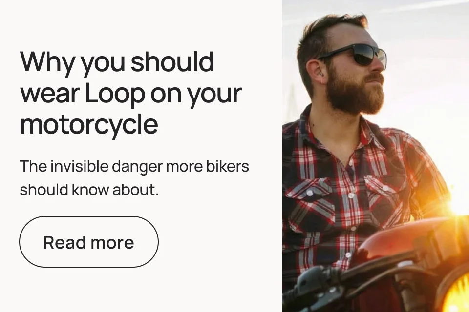 Why you should wear Loop on your motorcycle