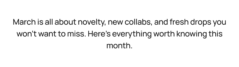 March is all about novelty