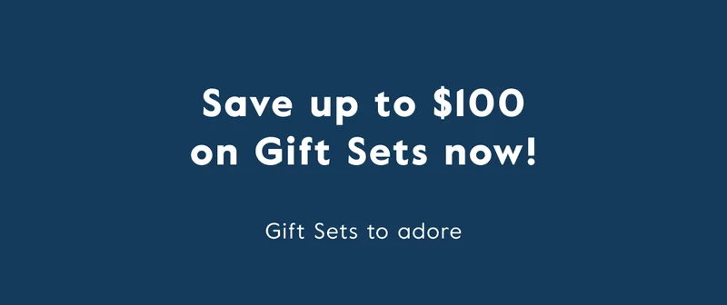Save up to $100 on Gift Sets now!