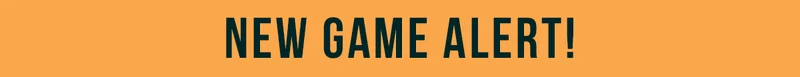 NEW GAME ALERT!