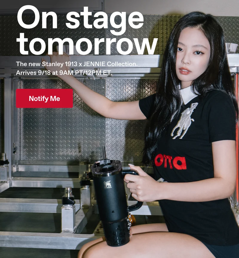 On stage tomorrow. The new Stanley 1913 x JENNIE Collection. Arrives 9/18 at 9AM PT/12PM ET. Notify Me.