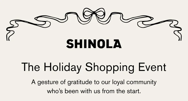 Shinola | The Holiday Shopping Event | A gesture of gratitude to our loyal community who's been with us from the start.