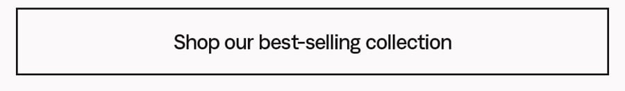 Shop our best-selling collection