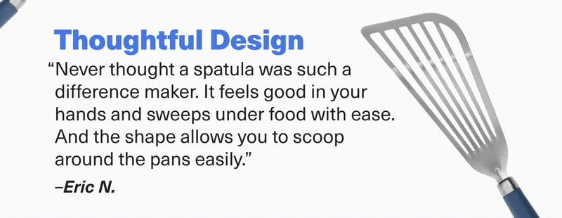 "Never thought a spatula was such a difference maker."