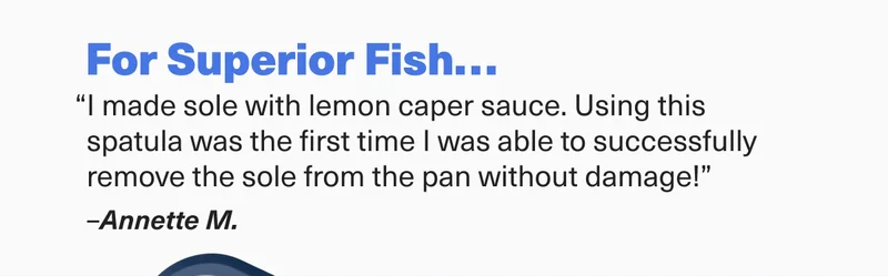 "I made sold with lemon caper sauces and was able to successfully remove the sole from the pan without damage!"