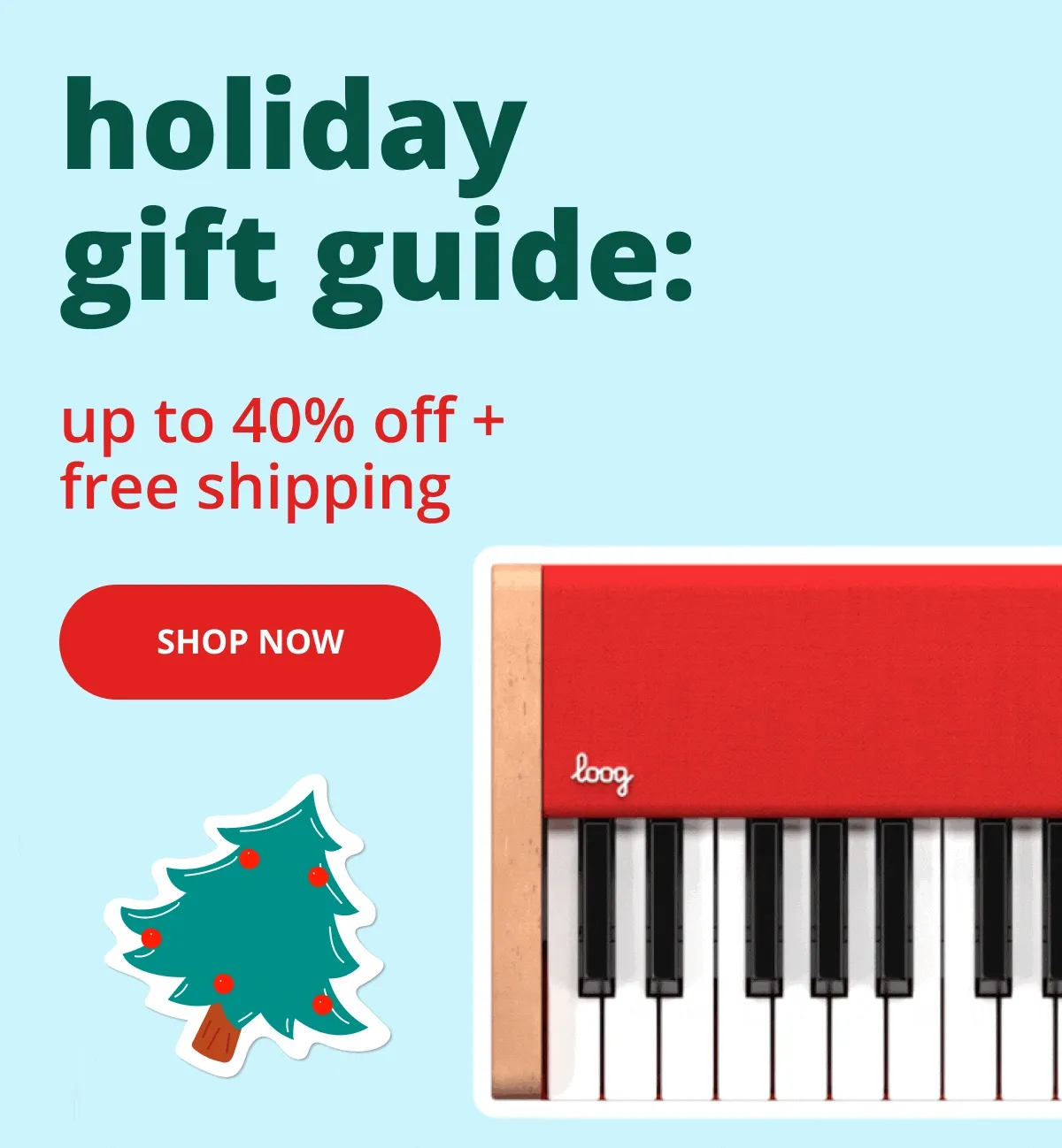 holiday gift guide: up to 40% off + free shipping - shop now