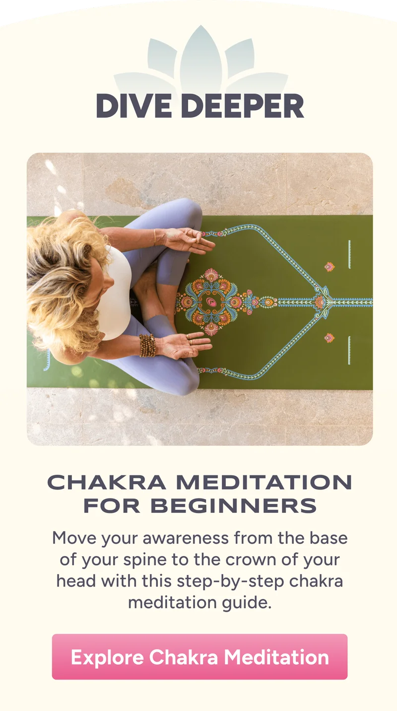 Dive Deeper – Chakra Meditation for Beginners – Move your awareness from the base of your spine to the crown of your head with this step-by-step chakra meditation guide.