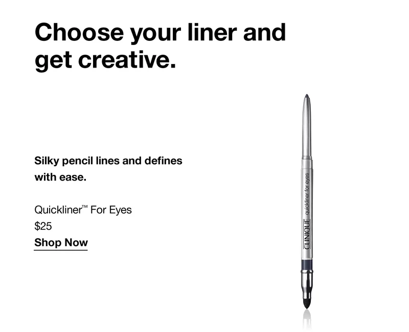 Choose your liner and get creative. | Silky pencil lines and defines with ease. | Quickliner™ For Eyes $25 | Shop Now