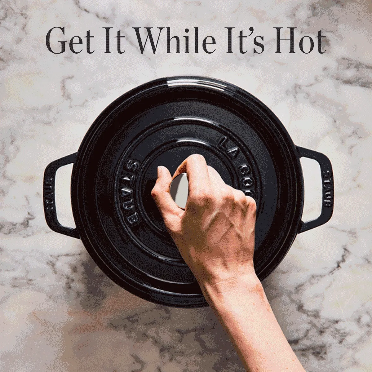 GET IT WHILE IT'S HOT GET IT WHILE IT'S HOT