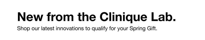 New from the Clinique Lab. | Shop our latest innovations to qualify for your Spring Gift.