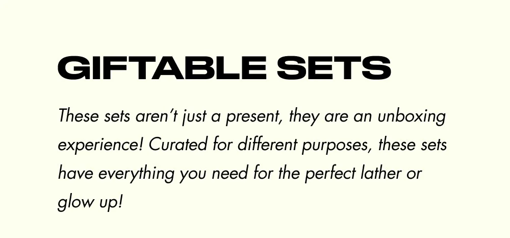 GIFTABLE SETS These sets aren’t just a present, they are an unboxing experience! Curated for diff...