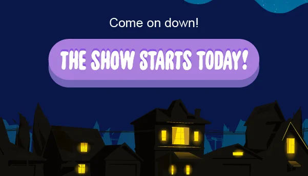 Come on down! The show starts today
