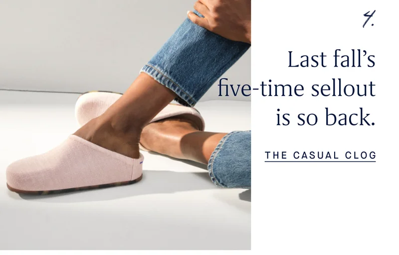 4. Last fall’s five-time sellout is so back. THE CASUAL CLOG