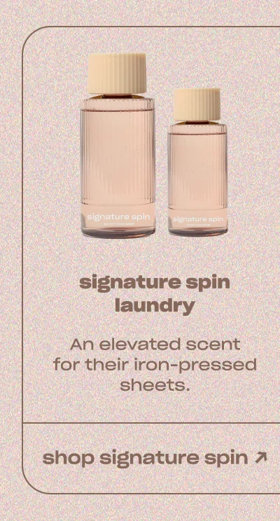 Signature spin laundry: An elevated scent for their iron-pressed sheets.