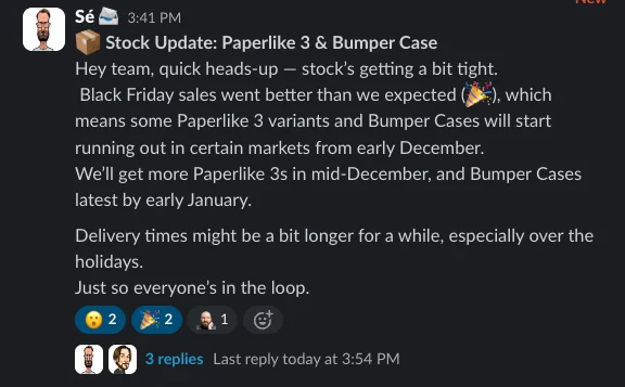 Screenshot of our Slack chat where we get informed about product stock getting tight: Restock of Paperlike 3 in mid December and Bumper Case latest by early January.