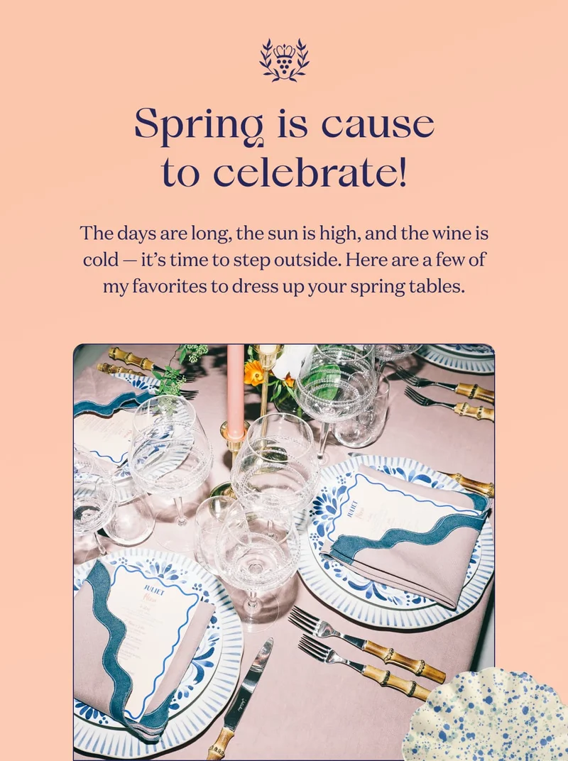 Spring is cause to celebrate! | The days are long, the sun is high, and the wine is cold — it’s time to step outside. Here are a few of my favorites to dress up your spring tables.