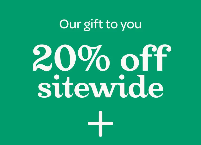 Our gift to you - 20% off sitewide +