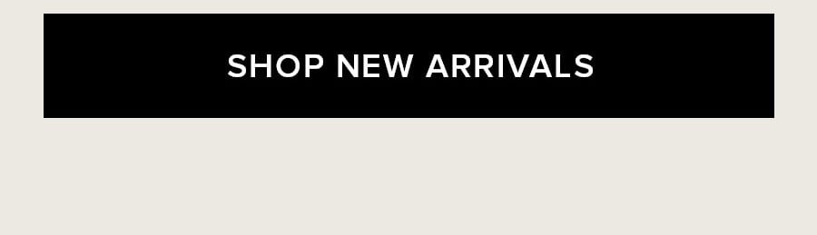 SHOP NEW ARRIVALS