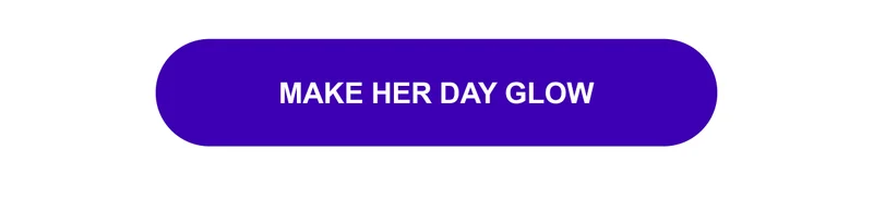 MAKE HER DAY GLOW