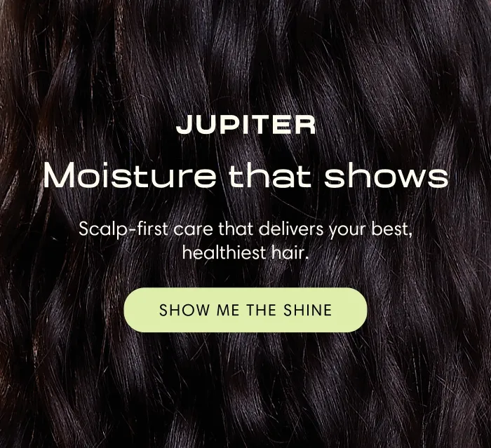Moisture that shows Scalp-first care that delivers your best, healthiest hair. | Show Me the Shine