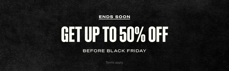 ENDS SOON. GET up to 50% OFF. Before black friday Terms apply.