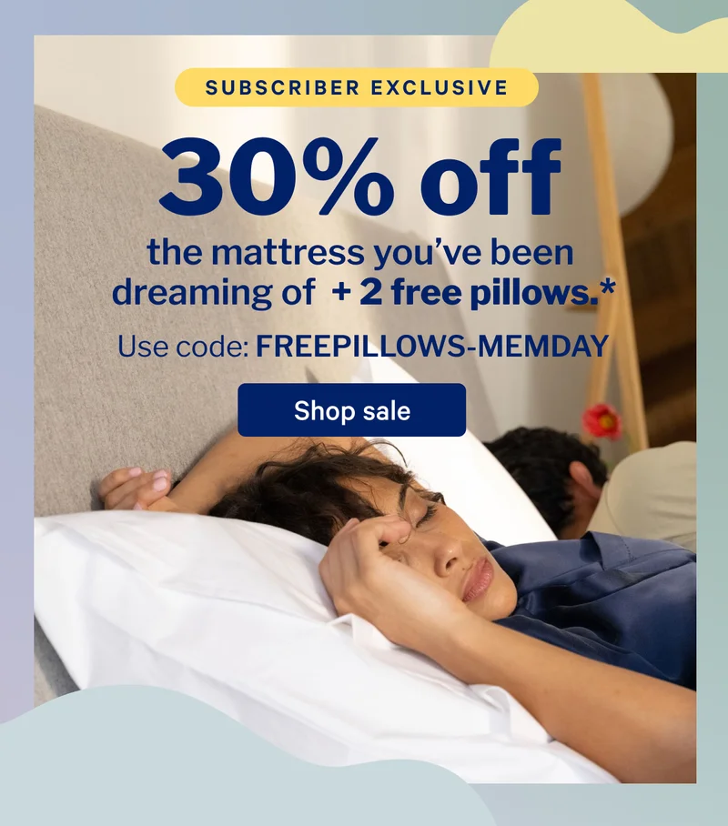 30% off the mattress you've been dreaming of + 2 free pillows.* >>Use code: EXTRA5-MEMDAY >> Shop sale >>