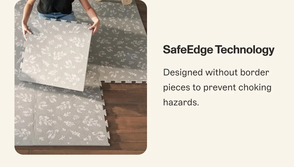 SafeEdge Technology Designed without border pieces to prevent choking hazards.