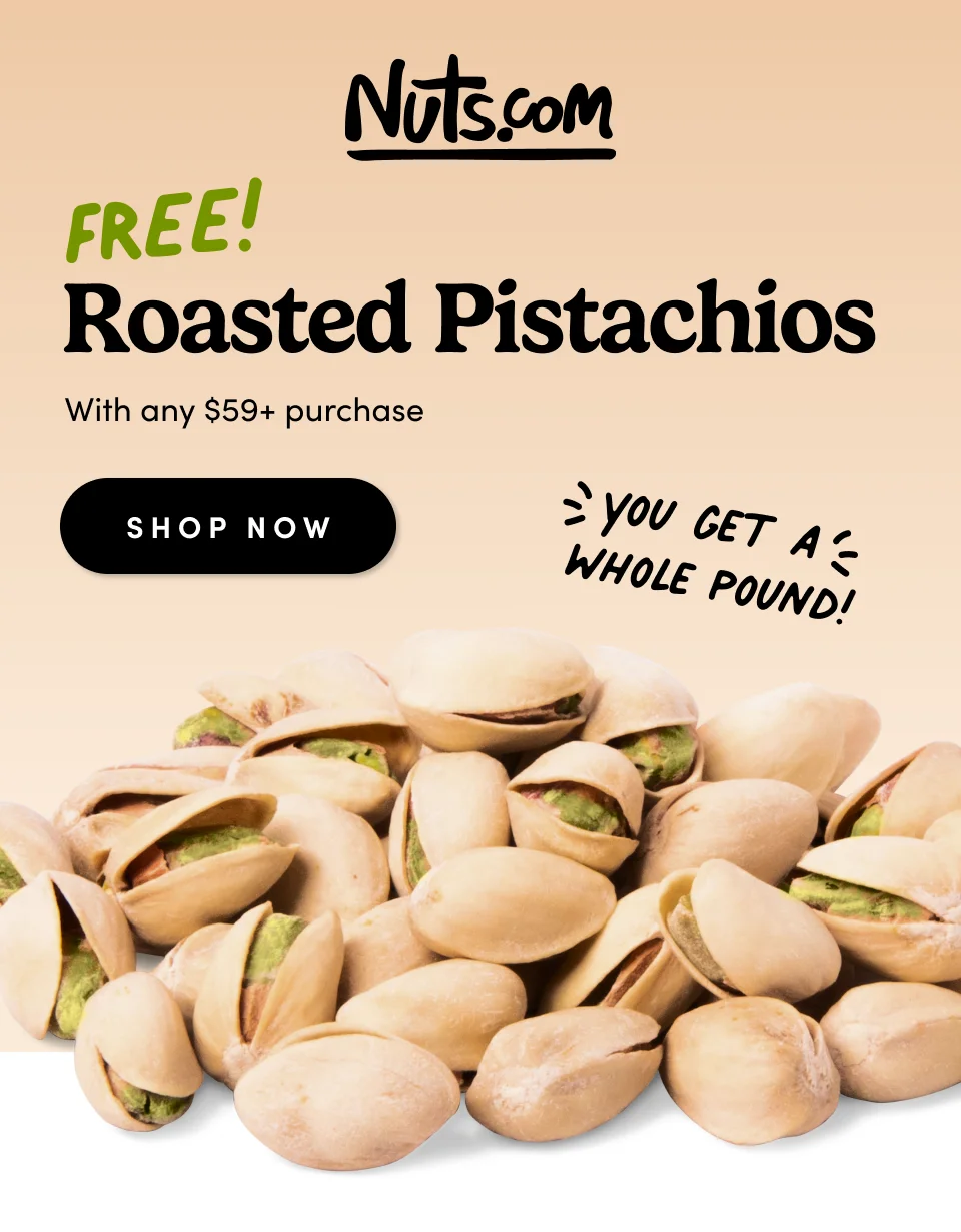 FREE! Roasted Pistachios with any $59+ purchase; REDEEM NOW