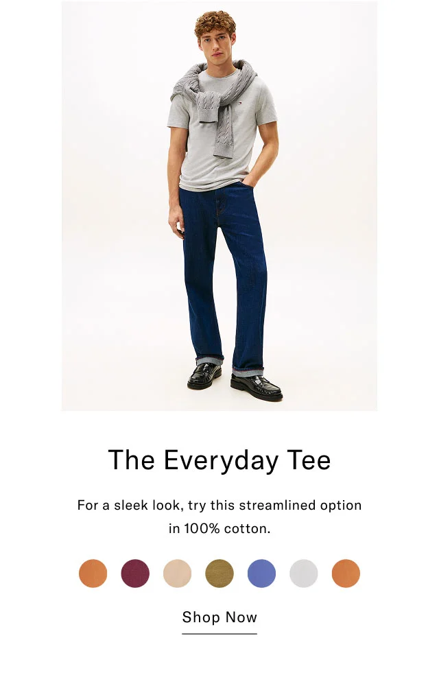 The Everyday Tee For a sleek look, try this streamlined option in 100% cotton. Shop Now