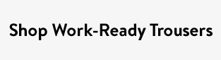 Shop Work-Ready Trousers