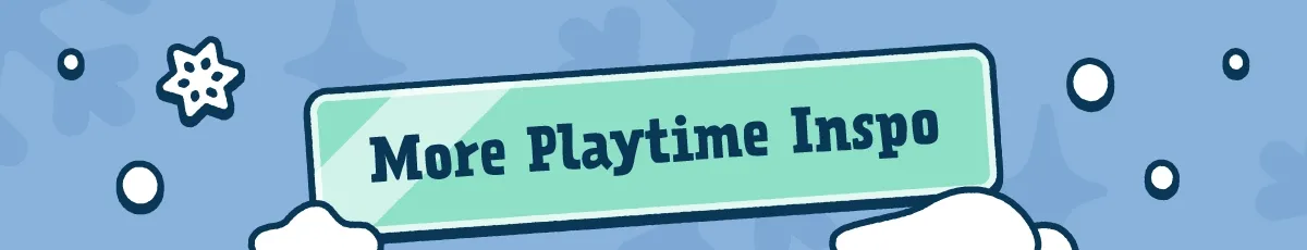More Playtime Inspo