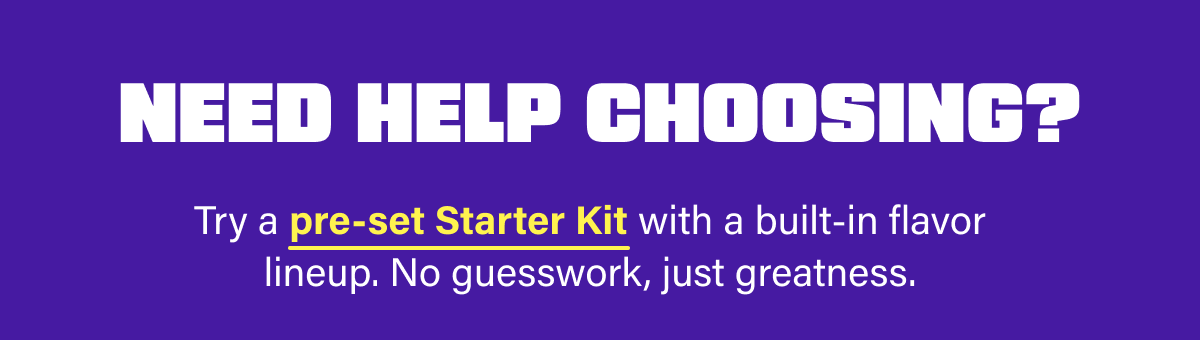 Need help choosing?