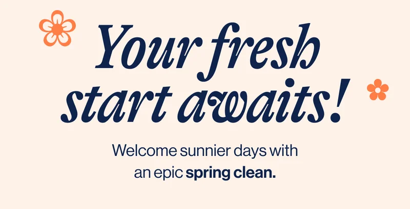 Your fresh start awaits! Welcome sunnier days with an epic spring clean.