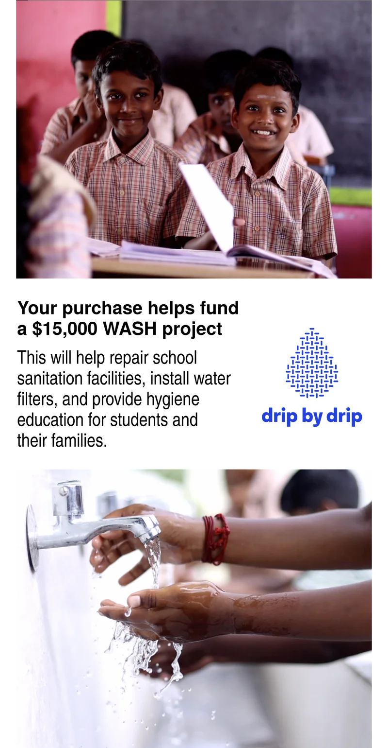 Drip by drip | Your purchase helps fund a $15,000 WASH project