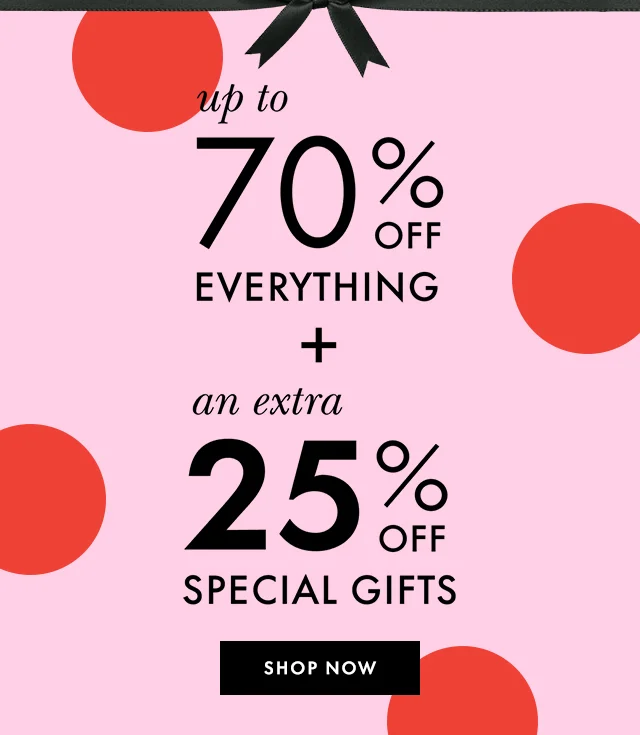 up to 70% off everything + an extra 25% off special gifts