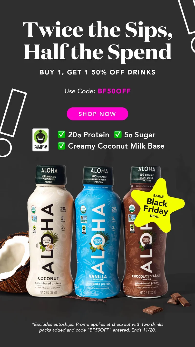 Buy 1, get 1 50% off drinks! Shop now using code BF50OFF. Excludes autoship. Promo applies at checkout with two packs of drinks added and code BF50OFF entered. Ends 11/20