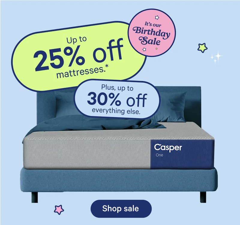 It's our Birthday Sale; Up to 25% off mattresses.* Plus up to 30% off everything else.