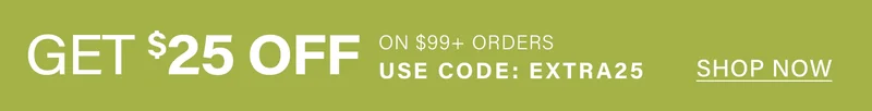 $25 OFF $99+ orders! Use promo code EXTRA25. Shop now for savings & discounts.