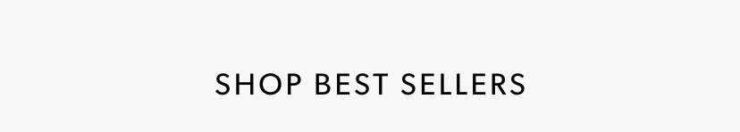SHOP BEST SELLERS SHOP BEST SELLERS