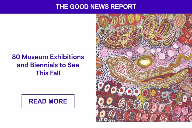 80 Museum Exhibitions and Biennials to See This Fall